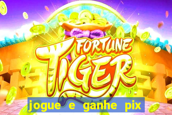 jogue e ganhe pix na hora